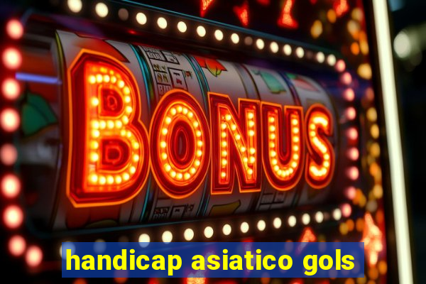 handicap asiatico gols